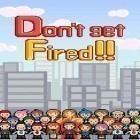 Download game Don't get fired! for free and GTA III - Definitive for Android phones and tablets .