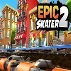 Download game Epic skater 2 for free and Choice of Life: Middle Ages 2 for Android phones and tablets .