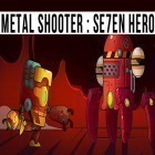 Download game Metal shooter: Se7en hero for free and Escape from the Shadows for Android phones and tablets .