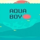 Download game Aqua boy for free and Highwater for Android phones and tablets .