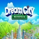 Download game Dream city: Metropolis for free and Beach Volley Clash for Android phones and tablets .
