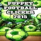 Download game Puppet football clicker 2015 for free and Fight! Olyn Island for Android phones and tablets .