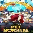 Download game Pet monsters for free and Apocalypse hunters for Android phones and tablets .