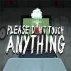Download game Please, don't touch anything 3D for free and Pako forever for iPhone and iPad.